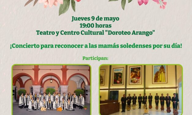 SOLEDAD DE G. S. CELEBRARÁ A LAS MAMÁS CON ESPECTACULAR CONCIERTO DE RONDALLAS